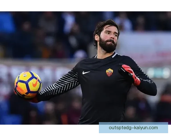 阿利松英超转会传闻分析及近期表现趋势观察